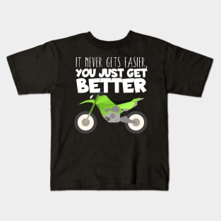 Motocross easier you get better Kids T-Shirt